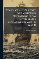 Conduct and Support of Amphibious Operations From United States Submarines in World War II 1025105524 Book Cover