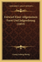 Entwurf Einer Allgemeinen Forst Und Jadgordnung (1833) 1168398738 Book Cover