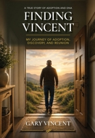 FINDING VINCENT: MY JOURNEY OF ADOPTION, DISCOVERY, AND REUNION B0H7NC1RYR Book Cover