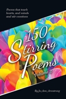 150 Stirring Poems Volume 2: Poems That Touch Hearts, and Minds and Stir Emotions 1984508814 Book Cover
