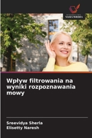 Wplyw filtrowania na wyniki rozpoznawania mowy (Polish Edition) 6209857590 Book Cover