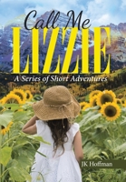 Call Me Lizzie: A Series of Short Adventures 1669853993 Book Cover