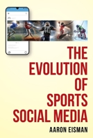 The Evolution of Sports Social Media 1638371466 Book Cover