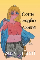 come voglio essere: guida al benessere psico-fisico (Italian Edition) B08GVCN15D Book Cover