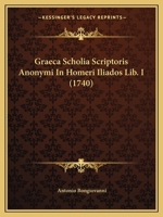 Graeca Scholia Scriptoris Anonymi In Homeri Iliados Lib. I (1740) 1104756927 Book Cover