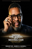 Taking the Wheel In a Moving Car: Mastering the Art of Transition in the Kingdom of God. B0GX6LSVSX Book Cover