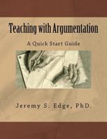 Teaching with Argumentation: A Quick Start Guide 0996623426 Book Cover