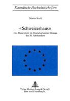 «Schweizerhaus»: Das Haus-Motiv Im Deutschschweizer Roman Des 20.Jahrhunderts 326100049X Book Cover