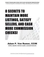 8 Secrets to Maintain More Listings, Satisfy Sellers, and Cash More Commission Checks! 1546850791 Book Cover