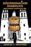 Discriminacion Diabolica: Mat Perez Contra El FBI 1981213821 Book Cover
