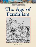 The Age of Feudalism (World History) 1590186494 Book Cover