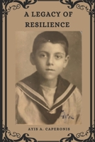 A Legacy of Resilience: The Life of Ayis Caperonis B0DZV1DQ7Q Book Cover
