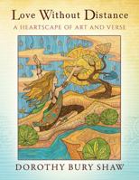 Love Without Distance: A Heartscape of Art and Verse 147879612X Book Cover