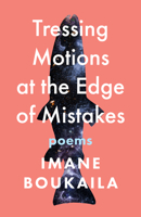 Tressing Motions at the Edge of Mistakes: Poems 163955078X Book Cover