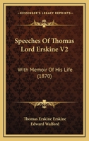 Speeches Of Thomas Lord Erskine V2: With Memoir Of His Life 1437153011 Book Cover