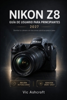 NIKON Z8 GUÍA DEL USUARIO PARA PRINCIPIANTES 2027: METRODomina tu cámara con lecciones prácticas paso a paso. (Spanish Edition) B0H9M32WRD Book Cover
