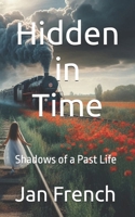 Hidden in Time: Shadows of a Past Life (Past Life Encounters) B0F13JNW34 Book Cover