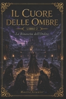 Il Cuore delle Ombre: La Rinascita dell'Ordine (Italian Edition) B0HBCP8L18 Book Cover