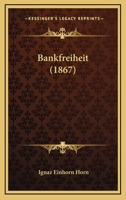 Bankfreiheit (1867) 1167682114 Book Cover