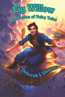 Fig Willow: a collection of Fairy Tales #13 B0CGXVRJ76 Book Cover