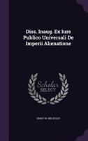 Diss. Inaug. Ex Iure Publico Universali De Imperii Alienatione... 1277140251 Book Cover