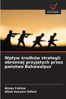 Wplyw srodków strategii obronnej przyjetych przez panstwo Bahawalpur (Polish Edition) 6208437458 Book Cover