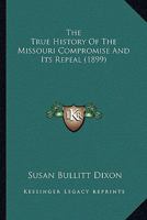 The true history of the Missouri compromise and its repeal 1175863157 Book Cover