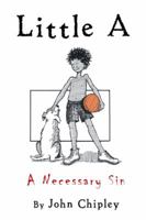 Little a: A Necessary Sin 1524616702 Book Cover