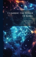 Climbing the Tower of Babel 1025079736 Book Cover