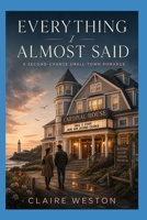 EVERYTHING I ALMOST SAID: A Novel B0HD7ZDFX7 Book Cover