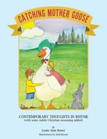Catching Mother Goose: Contemporary Thoughts in Rhyme (with some subtle Christian seasoning added) B0DSWHWVL4 Book Cover