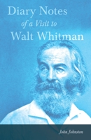 Diary Notes of a Visit to Walt Whitman and Some of His Friends in 1890 1275281397 Book Cover