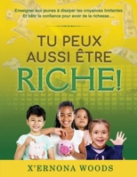 Tu Peux Aussi Etre: Enseigner Aux Jeunes A Dissiper Less Croyances Limitantes Et Batir La Confiance Pour Avoir De La Richesse... (French Edition) B0CRK3QSCS Book Cover