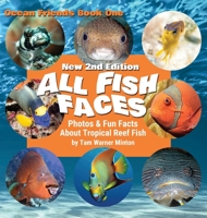 All Fish Faces: Photos and Fun Facts about Tropical Reef Fish (Ocean Friends) 1366052935 Book Cover