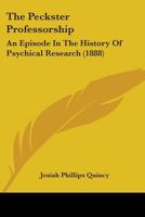 The Peckster Professorship: An Episode in the History of Psychical Research 110333381X Book Cover