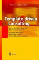 Template-driven Consulting: How to Slash More Than Half of Your Consulting Costs 3642072666 Book Cover