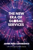 The New Era of Global Services: A Framework for Successful Enterprises in Business Services and It 1837536279 Book Cover