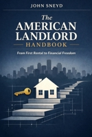 The American Landlord Handbook: From First Rental to Financial Freedom B0GDR6RRSS Book Cover