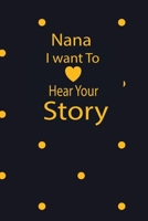 nana I want to hear your story: A guided journal to tell me your memories,keepsake questions.This is a great gift to mom,grandma,nana,aunt and auntie ... to share their early life on like Birthday 1672240441 Book Cover