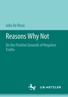 Reasons Why Not: On the Positive Grounds of Negative Truths 3476051498 Book Cover