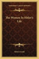 The Women in Hitler's Life 1432598910 Book Cover