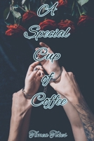 A Special Cup of Coffee: Pain and Pleasure 1520527721 Book Cover