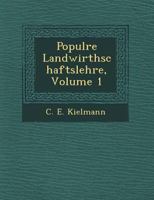 Popul Re Landwirthschaftslehre, Volume 1 1249769302 Book Cover