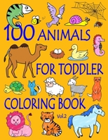 100 Animals for Toddler Coloring Book: Easy and Fun Educational Coloring Pages of Animals for Little Kids Age 2-4, 4-8, Boys, Girls, Preschool and Kindergarten (simple coloring book for kids) B083XGJRBX Book Cover