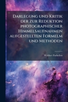 Darlegung und Kritik der zur Reduktion photographischer Himmelsaufnahmen aufgestellten Formelm und Methoden 1247776018 Book Cover