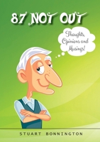 87 Not Out: Thoughts, Opinions and Musings! 0645892300 Book Cover