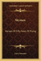 Skymen: Heroes Of Fifty Years Of Flying 0548388954 Book Cover