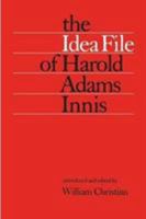 The Idea File of Harold Adams Innis 0802063829 Book Cover