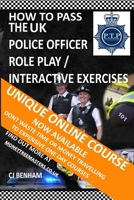 How To Pass The UK Police Role Play / Interactive Exercises 1549959727 Book Cover