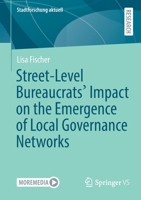 Street-Level Bureaucrats' Impact on the Emergence of Local Governance Networks 3658361522 Book Cover